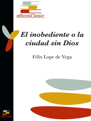 cover image of El inobediente o la ciudad sin Dios (Anotado)